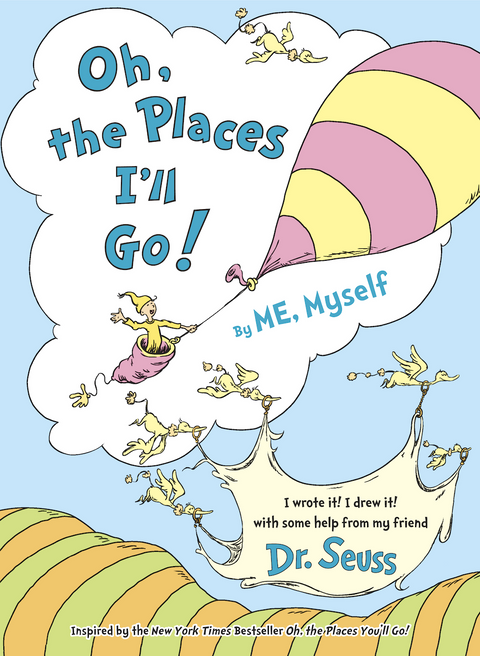 Oh, the Places I'll Go! By ME, Myself